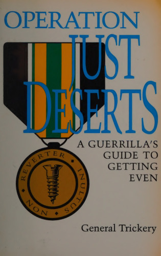 Operation Just Deserts: A Guerilla's Guide to Getting Even