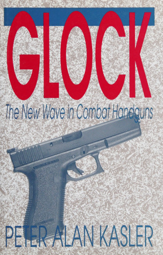Glock: The New Wave in Combat Handguns