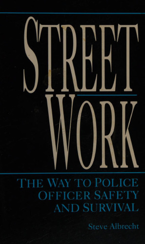 Street Work: The Way to Police Officer Safety and Survival