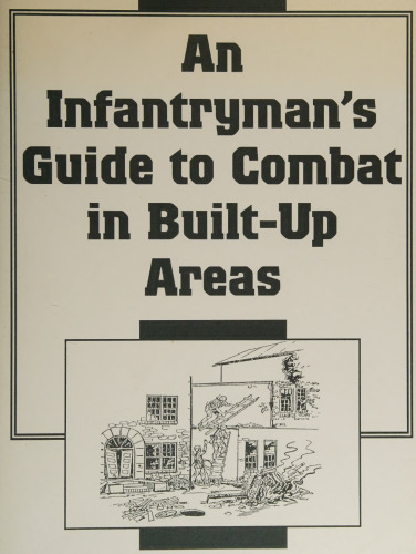 An Infantryman's Guide to Combat in Built-Up Areas