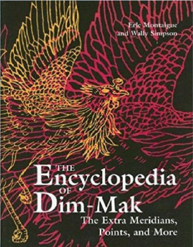 The Encyclopedia of Dim-Mak: The Extra Meridians, Points, and More