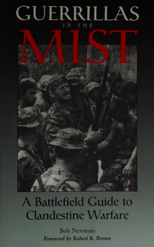 Guerrillas in the Mist: A Battlefield Guide to Clandestine Warfare