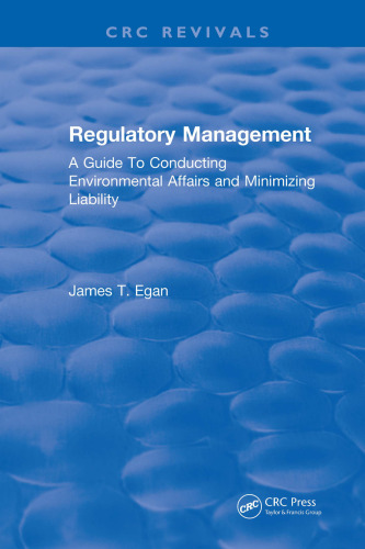 Regulatory management : a guide to conducting environmental affairs and minimizing liability