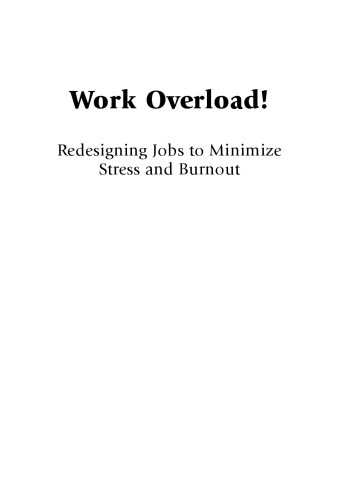 Work overload! : redesigning jobs to minimize stress and burnout