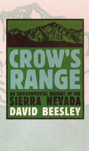 Crow's Range: An Environmental History Of The Sierra Nevada