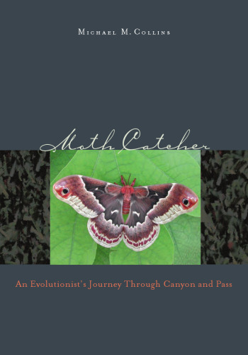 Moth Catcher: An Evolutionist'S Journey Through Canyon And Pass