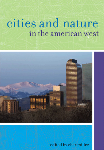 Cities and Nature in the American West (The Urban West Series)