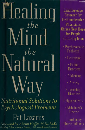 Healing the Mind the Natural Way: Nutritional Solutions to Psychological Problems with foreword by Abram Hoffer MD PhD author of Niacin Real Story ( orthomolecular medicine )