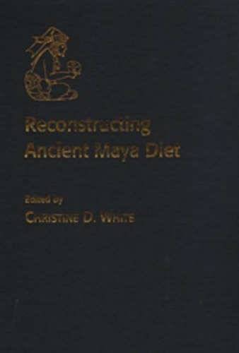Reconstructing Ancient Maya Diet