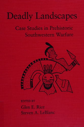 Deadly Landscapes: Case Studies in Prehistoric Southwestern Warfare