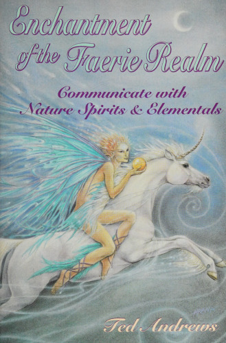 Enchantment of the faerie realm. Communicate with nature and elementals (1993)