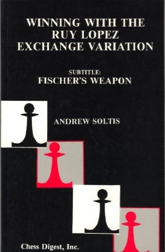 Winning with the Ruy Lopez Exchange Variation (Subtitle: Fischer's Weapon)