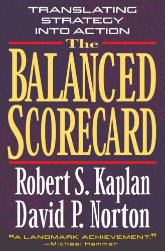 The Balanced Scorecard: Translating Strategy into Action