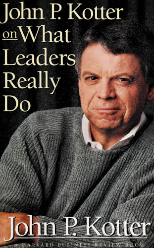 John P. Kotter on What Leaders Really Do