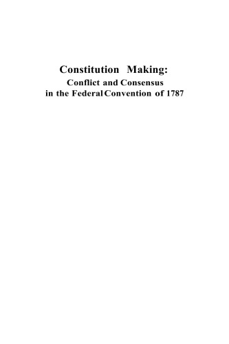 Constitution Making - Conflict and Consensus in the Federal Convention of 1787