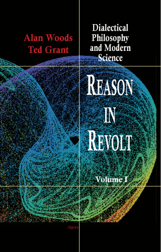 Reason in Revolt: Dialectical Philosophy and Modern Science. Volume 1