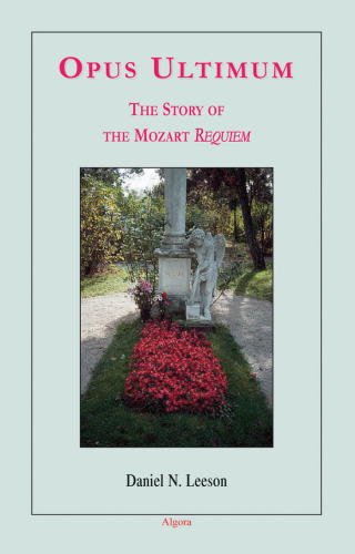 Opus ultimum: the story of the Mozart Requiem