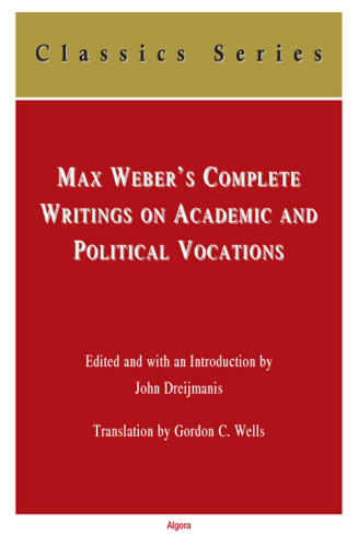 Max Weber's Complete Writings on Academic and Political Vocations