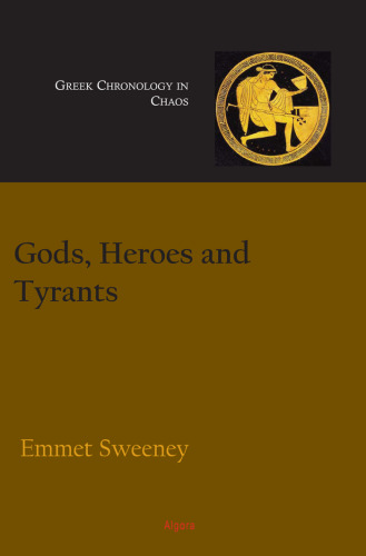 Gods, Heroes and Tyrants: Greek Chronology in Chaos