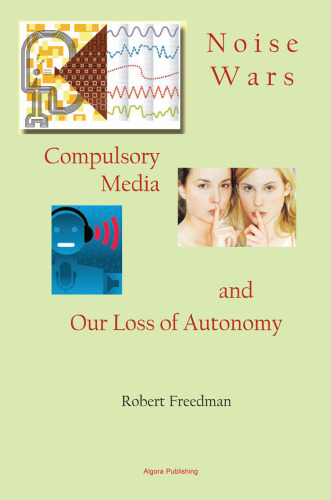 Noise Wars: Compulsory Media and Our Loss of Autonomy