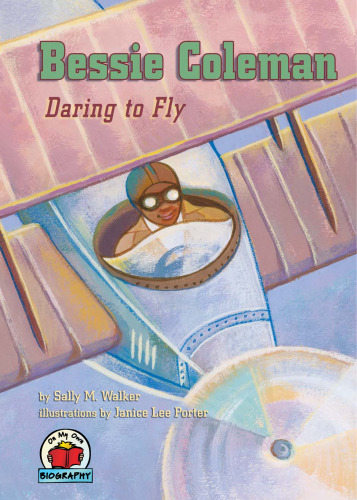 Bessie Coleman: Daring to Fly (On My Own Biography)