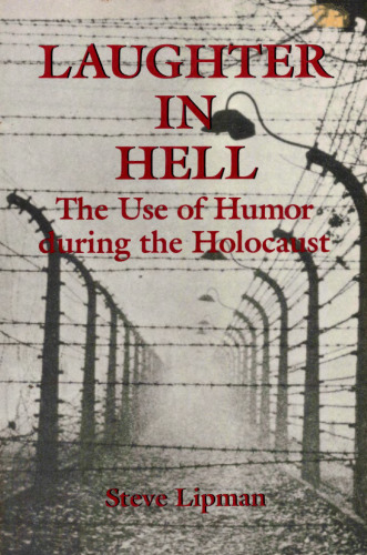 Laughter in Hell: Use of Humor During the Holocaust