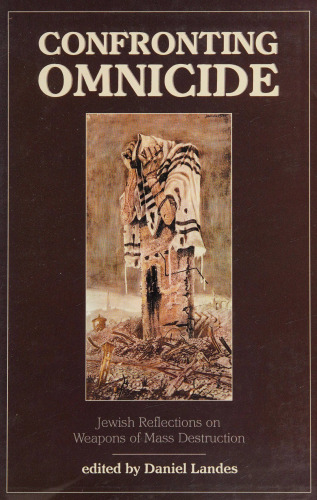 Confronting Omnicide: Jewish Reflections on Weapons of Mass Destruction