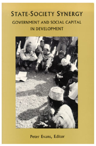 State-Society Synergy: Government and Social Capital in Development (Research Series, No 94) (Research Series (University of California, Berkeley International and Area Studies))
