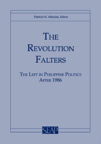 The Revolution Falters: The Left in Philippine Politics After 1986