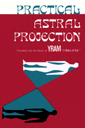 Practical astral projection = Médecin de l'âme
