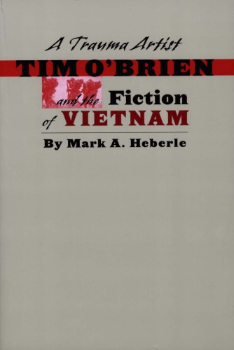 A Trauma Artist: Tim O'Brien and the Fiction of Vietnam