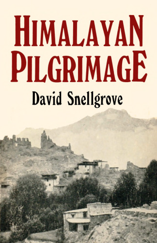 Himalayan Pilgrimage: A Study of Tibetan Religion by a Traveller Through Western Nepal