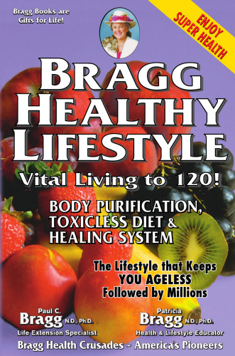 Bragg Healthy Lifestyle: Vital Living to 120!
