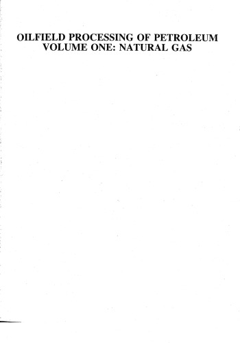 Oilfield Processing of Petroleum, Vol. 1: Natural Gas