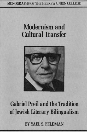 Modernism and Cultural Transfer: Gabriel Preil and the Tradition of Jewish Literary Bilingualism