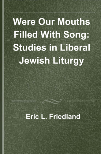 Were Our Mouths Filled With Song: Studies in Liberal Jewish Liturgy