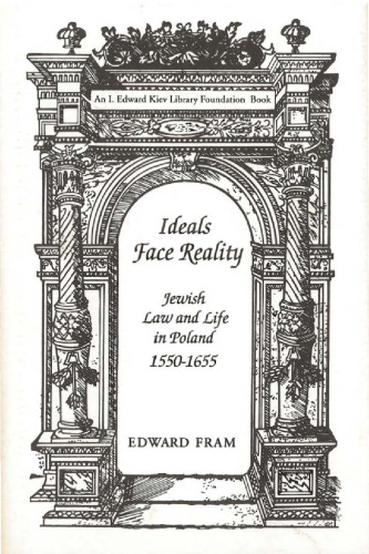 Ideals Face Reality: Jewish Law and Life in Poland, 1550-1655