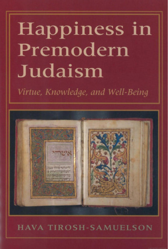 Happiness in Premodern Judaism: Virtue, Knowledge, and Well-Being
