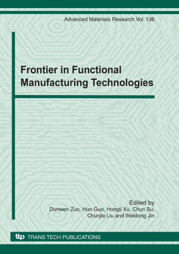 Frontier in Functional Manufacturing Technologies: Selected, Peer Reviewed Papers from the 2nd International Conference on Functional Manufacturing ... Harbin, Hei