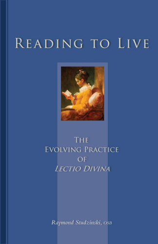 Reading To Live: The Evolving Practice of Lectio Divina