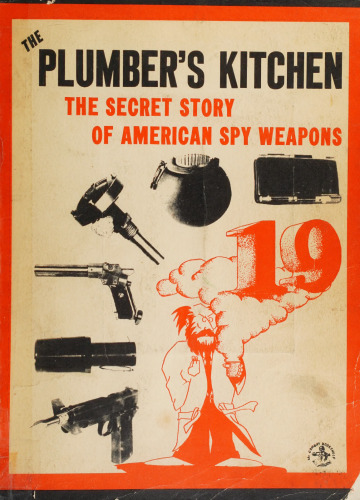 The Plumber's Kitchen: The Secret Story of American Spy Weapons