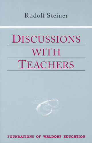 Discussions With Teachers: Foundations of Waldorf Education (Foundations of Waldorf Education, 3)