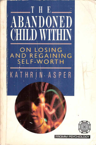 The Abandoned Child Within: On Losing and Regaining Self-worth
