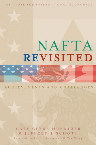 NAFTA Revisited: Achievements and Challenges (Institute for International Economics) (Institute for International Economics)