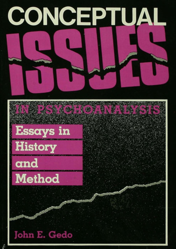 Conceptual Issues in Psychoanalysis: Essays in History and Method