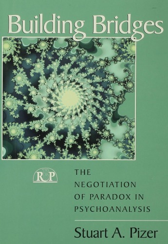 Building Bridges: The Negotiation of Paradox in Psychoanalysis