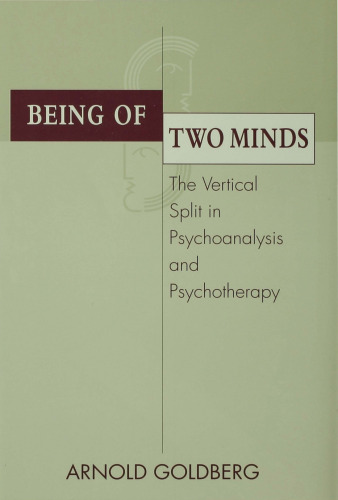 Being of Two Minds: The Vertical Split in Psychoanalysis and Psychotherapy