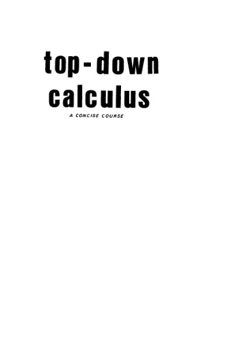 Top-Down Calculus: A Concise Course (Computers and Math Series)