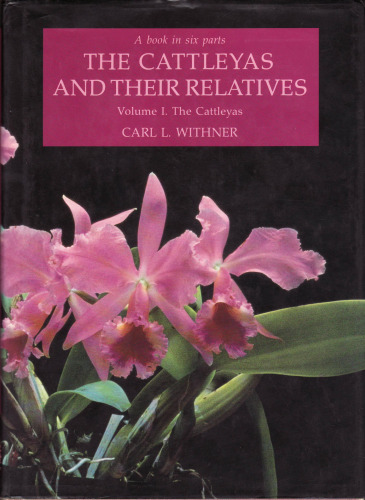 The Cattleyas and Their Relatives, Vol. 1: The Cattleyas (6 Parts)
