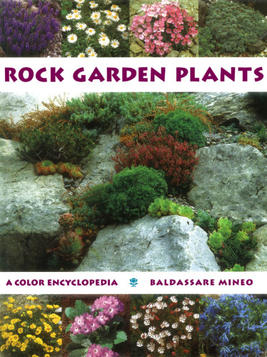 Rock Garden Plants: A Color Encyclopedia
